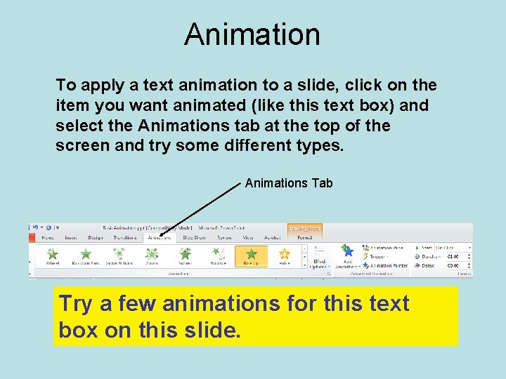 Animation To apply a text animation to a slide, click on the item you
