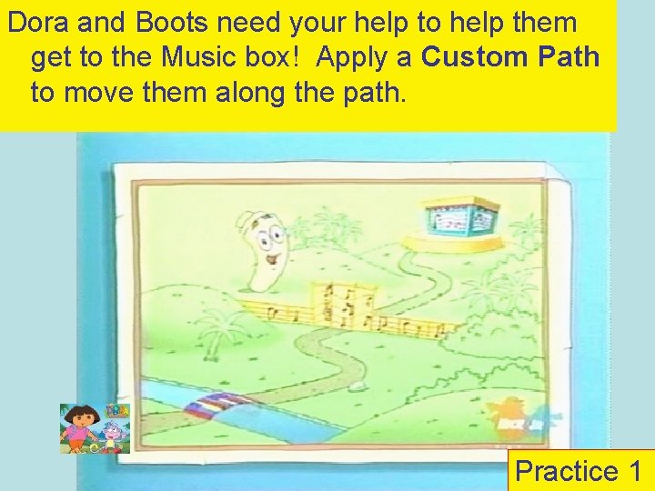 Dora and Boots need your help to help them get to the Music Practice