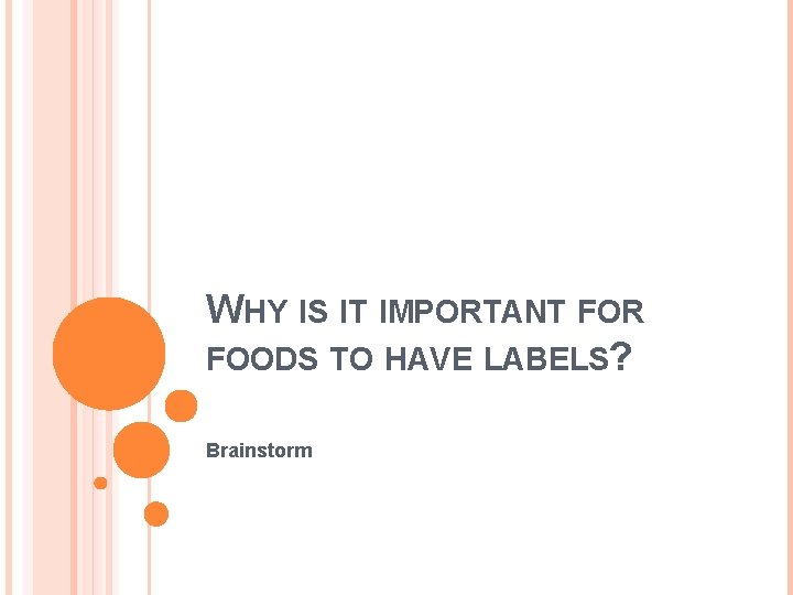 WHY IS IT IMPORTANT FOR FOODS TO HAVE LABELS? Brainstorm 