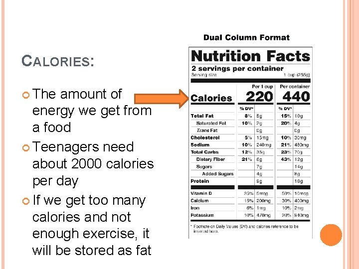 CALORIES: The amount of energy we get from a food Teenagers need about 2000