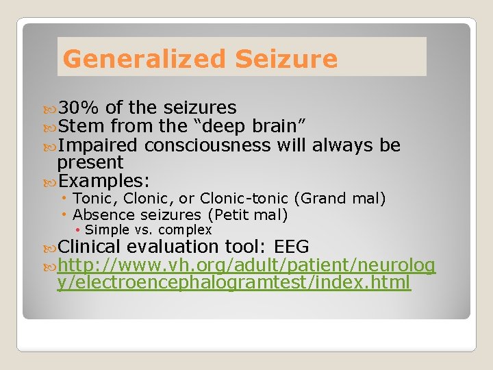 Generalized Seizure 30% of the seizures Stem from the “deep brain” Impaired consciousness will