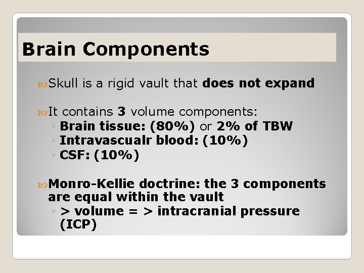 Brain Components Skull is a rigid vault that does not expand It contains 3