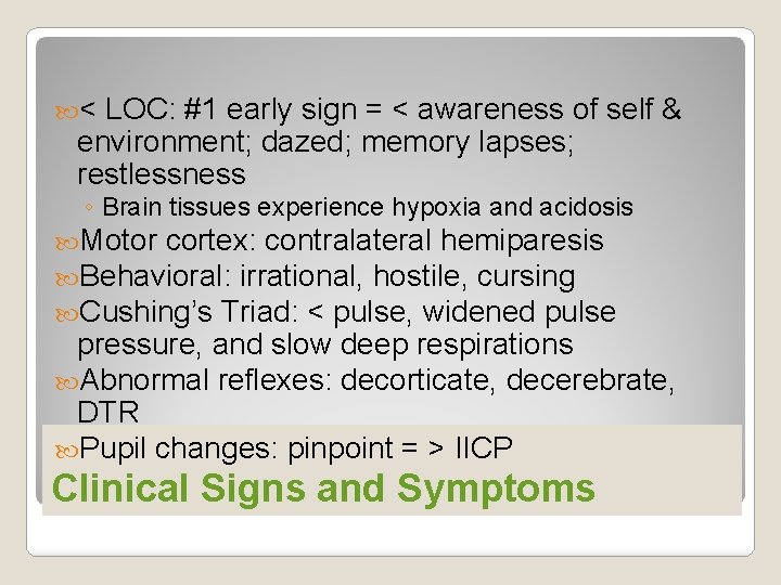  < LOC: #1 early sign = < awareness of self & environment; dazed;