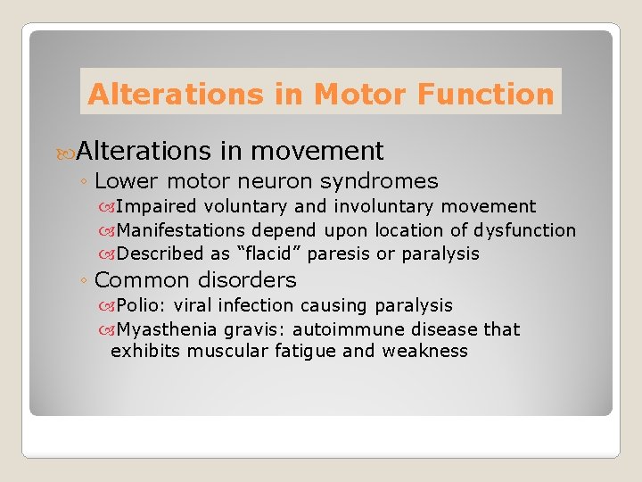 Alterations in Motor Function Alterations in movement ◦ Lower motor neuron syndromes Impaired voluntary