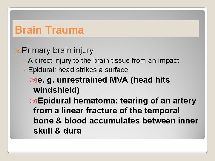 Brain Trauma Primary brain injury ◦ A direct injury to the brain tissue from