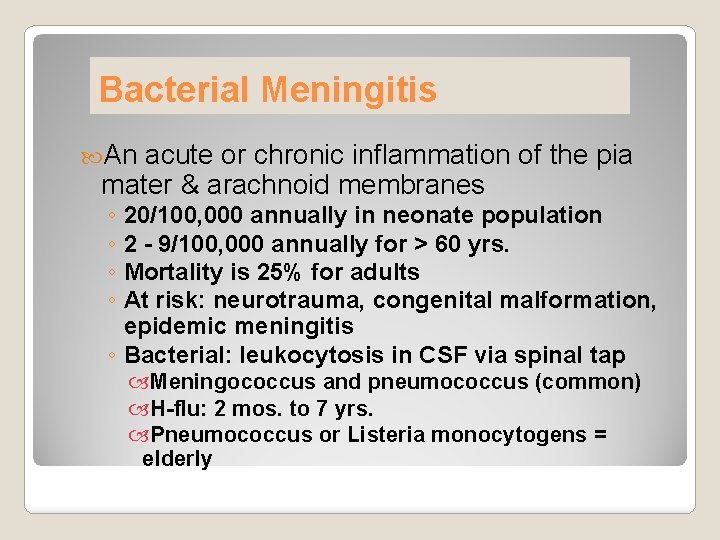 Bacterial Meningitis An acute or chronic inflammation of the pia mater & arachnoid membranes