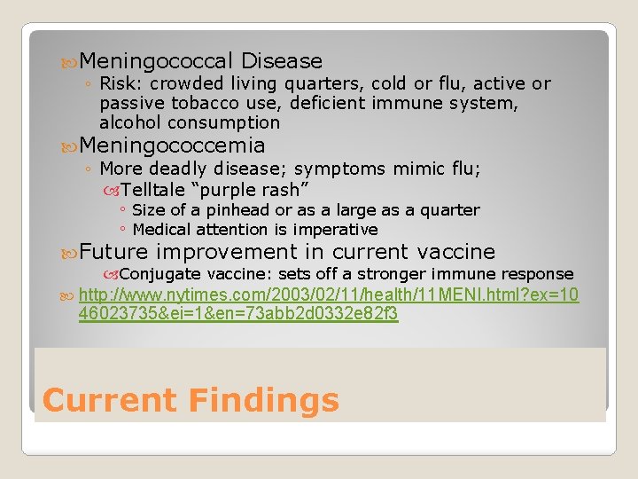  Meningococcal Disease ◦ Risk: crowded living quarters, cold or flu, active or passive