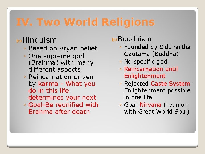 IV. Two World Religions Hinduism ◦ Based on Aryan belief ◦ One supreme god