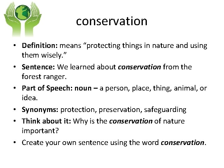 conservation • Definition: means “protecting things in nature and using them wisely. ” •