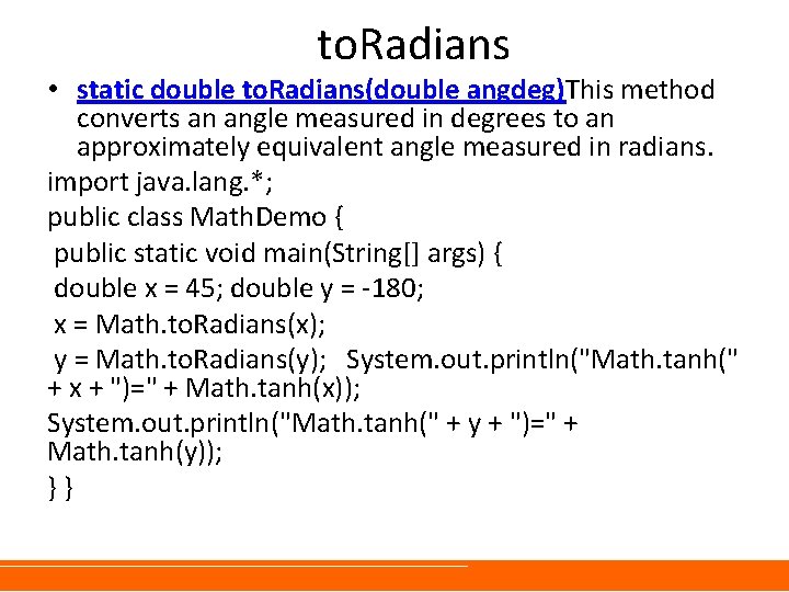 to. Radians • static double to. Radians(double angdeg)This method converts an angle measured in