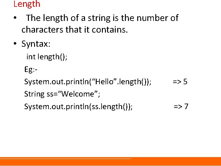 Length • The length of a string is the number of characters that it