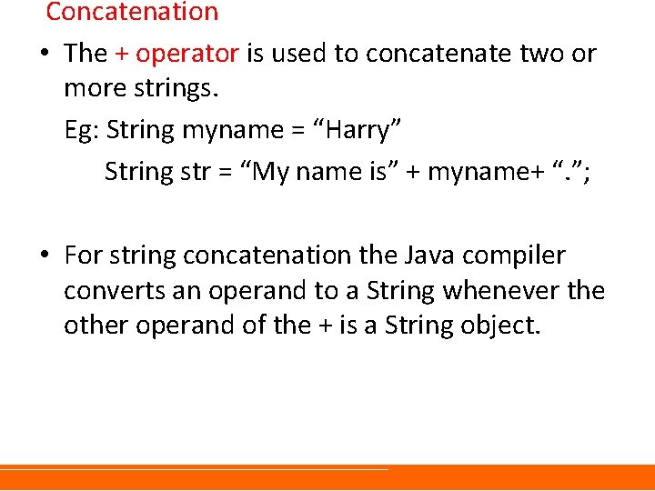 Concatenation • The + operator is used to concatenate two or more strings. Eg: