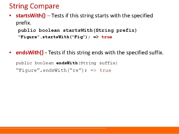 String Compare • starts. With() – Tests if this string starts with the specified