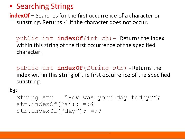  • Searching Strings index. Of – Searches for the first occurrence of a