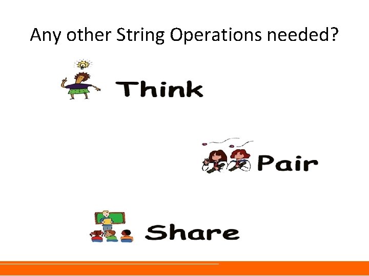 Any other String Operations needed? 
