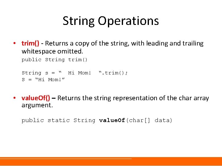String Operations • trim() - Returns a copy of the string, with leading and