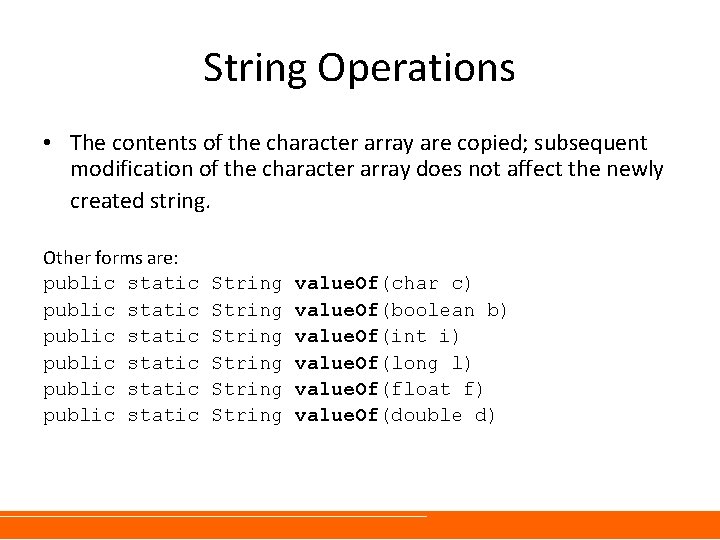 String Operations • The contents of the character array are copied; subsequent modification of