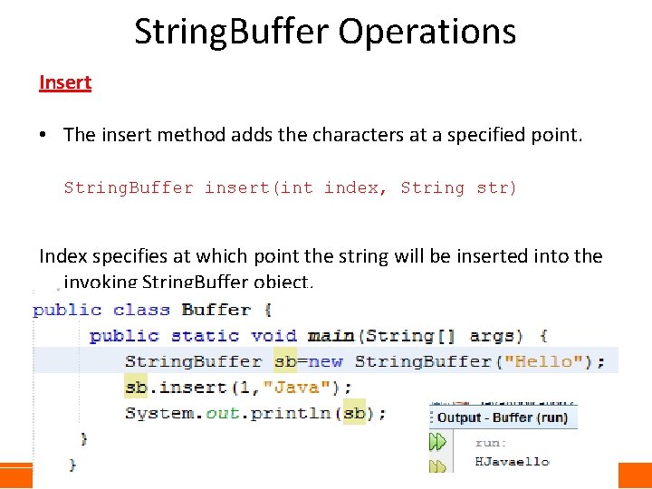 String. Buffer Operations Insert • The insert method adds the characters at a specified