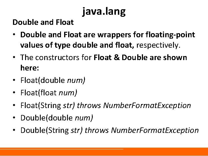 java. lang Double and Float • Double and Float are wrappers for floating-point values
