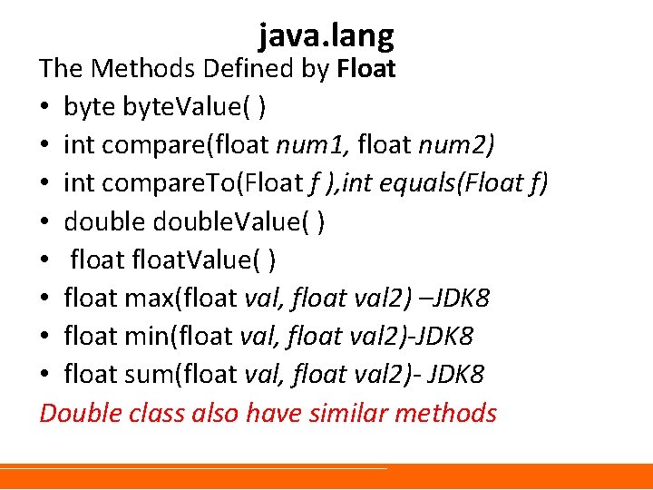java. lang The Methods Defined by Float • byte. Value( ) • int compare(float