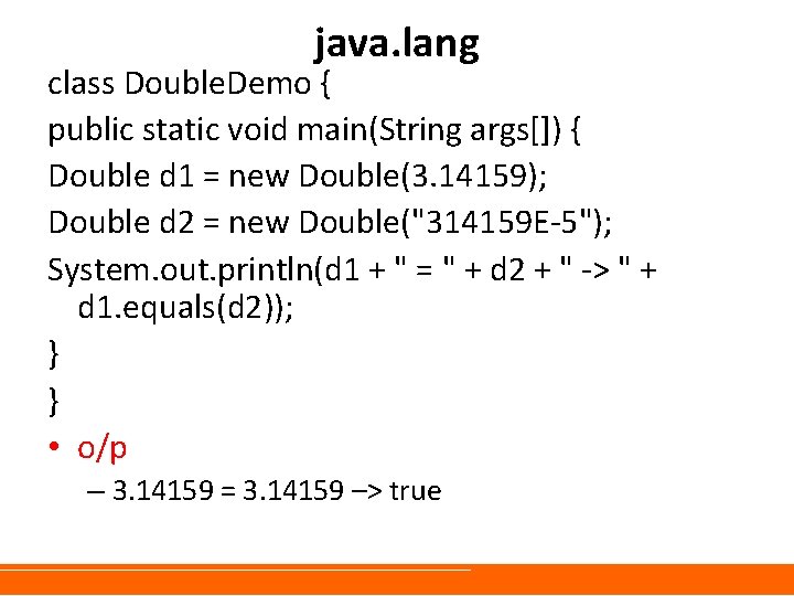 java. lang class Double. Demo { public static void main(String args[]) { Double d