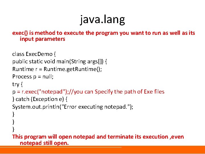 java. lang exec() is method to execute the program you want to run as