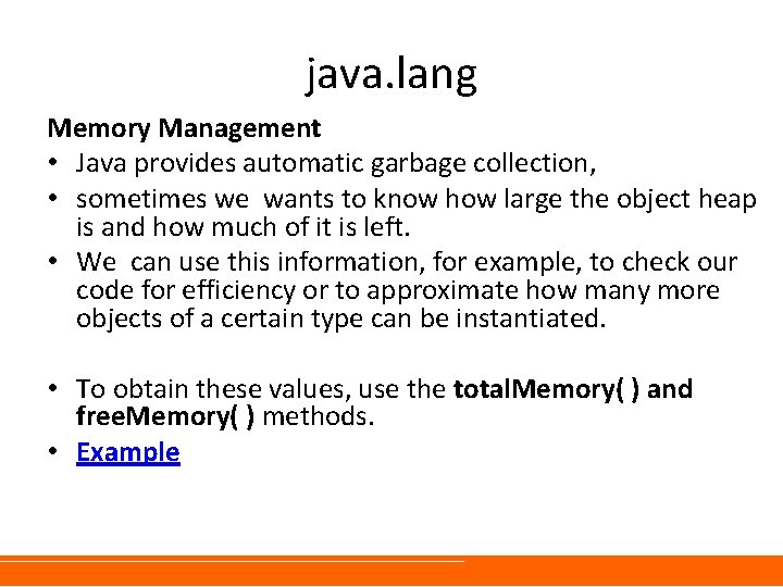 java. lang Memory Management • Java provides automatic garbage collection, • sometimes we wants