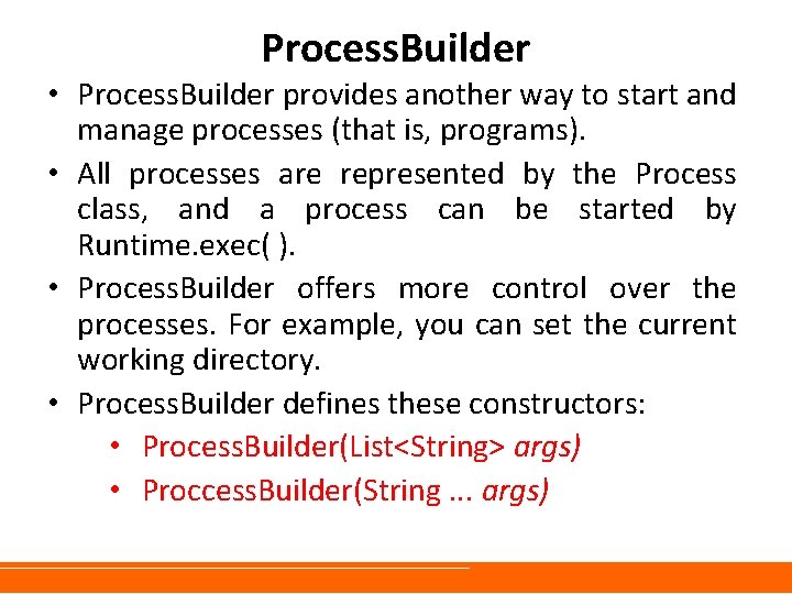 Process. Builder • Process. Builder provides another way to start and manage processes (that