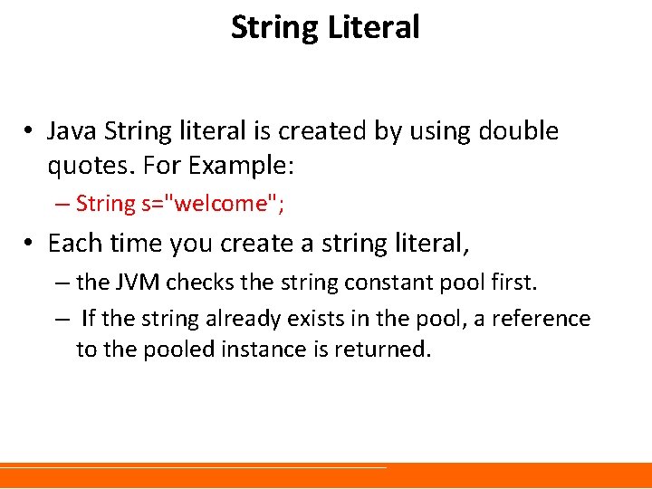 String Literal • Java String literal is created by using double quotes. For Example: