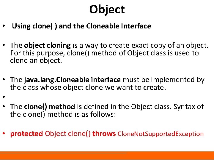 Object • Using clone( ) and the Cloneable Interface • The object cloning is