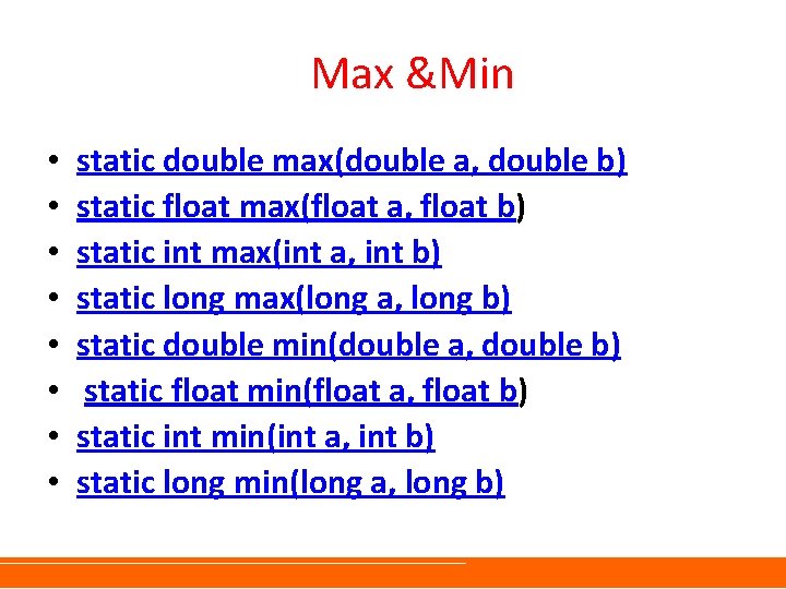 Max &Min • • static double max(double a, double b) static float max(float a,