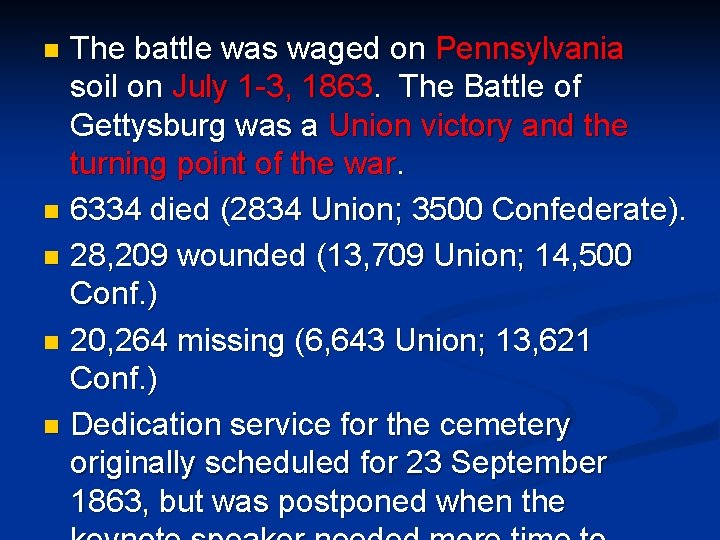 The battle was waged on Pennsylvania soil on July 1 -3, 1863. The Battle