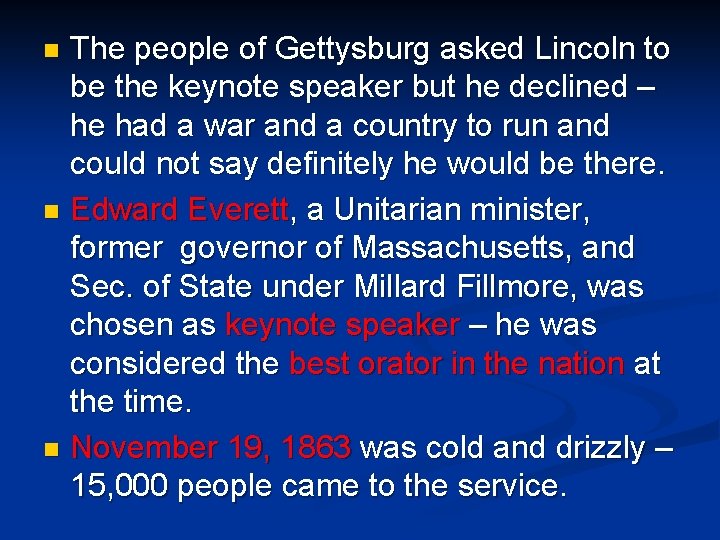 The people of Gettysburg asked Lincoln to be the keynote speaker but he declined
