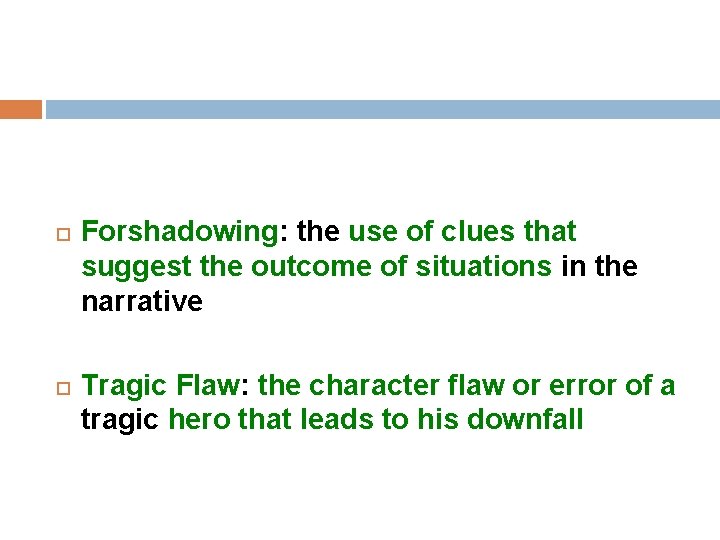  Forshadowing: the use of clues that suggest the outcome of situations in the