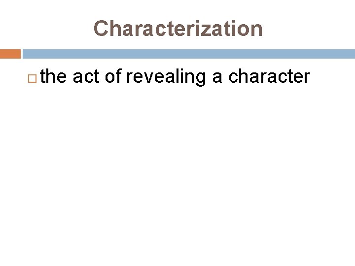 Characterization the act of revealing a character 