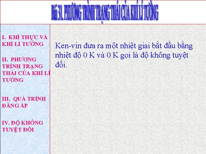 I. KHÍ THỰC VÀ KHÍ LÍ TƯỞNG II. PHƯƠNG TRÌNH TRẠNG THÁI CỦA KHÍ