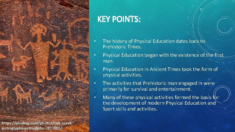 KEY POINTS: https: //pixabay. com/photos/cub-creekpetroglyphs-petroglphs-3830886/ • The history of Physical Education dates back to