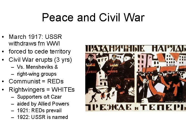 Peace and Civil War • March 1917: USSR withdraws fm WWI • forced to