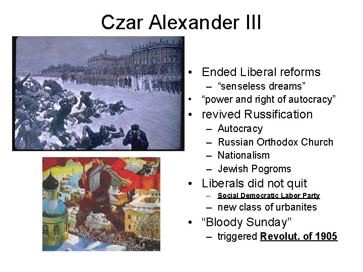 Czar Alexander III • Ended Liberal reforms – “senseless dreams” • “power and right