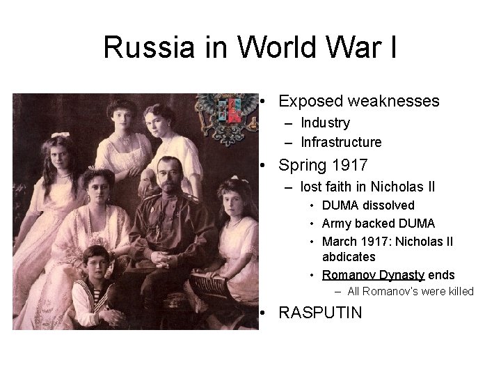 Russia in World War I • Exposed weaknesses – Industry – Infrastructure • Spring