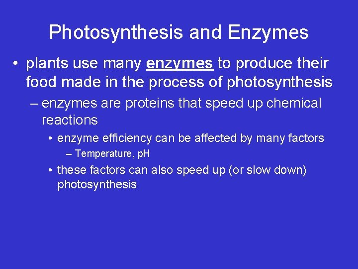 Photosynthesis and Enzymes • plants use many enzymes to produce their food made in