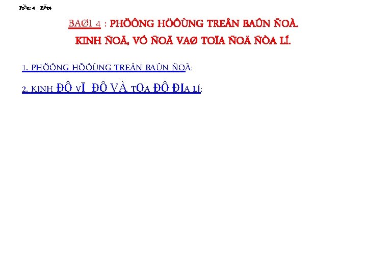 Tuần: 4 Tiết: 4 BAØI 4 : PHÖÔNG HÖÔÙNG TRE N BAÛN ÑOÀ. KINH
