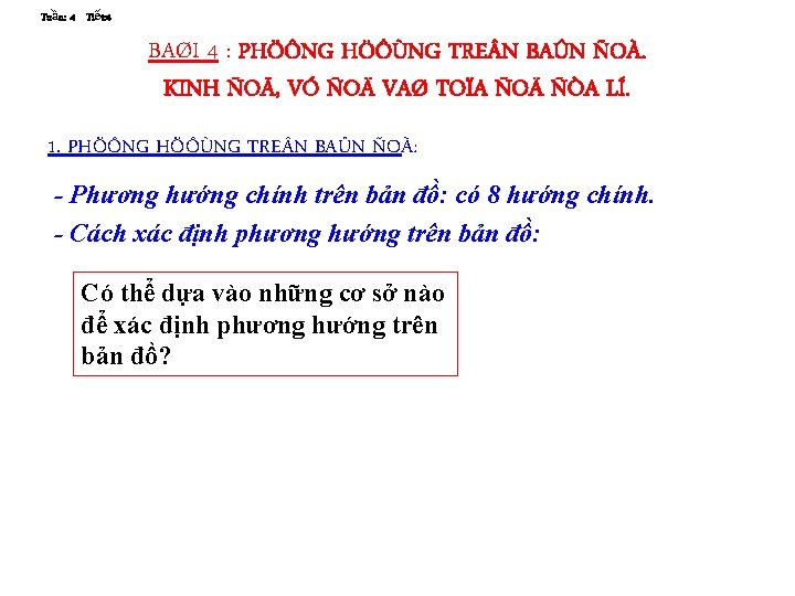 Tuần: 4 Tiết: 4 BAØI 4 : PHÖÔNG HÖÔÙNG TRE N BAÛN ÑOÀ. KINH