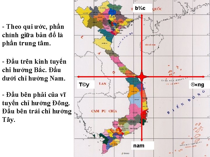 b¾c - Theo qui ước, phần chính giữa bản đồ là phần trung tâm.