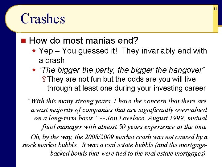 Crashes n How do most manias end? w Yep – You guessed it! They