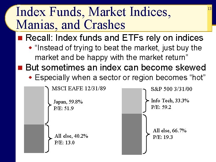 Index Funds, Market Indices, Manias, and Crashes n Recall: Index funds and ETFs rely
