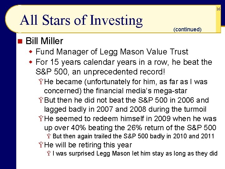 16 All Stars of Investing n (continued) Bill Miller w Fund Manager of Legg