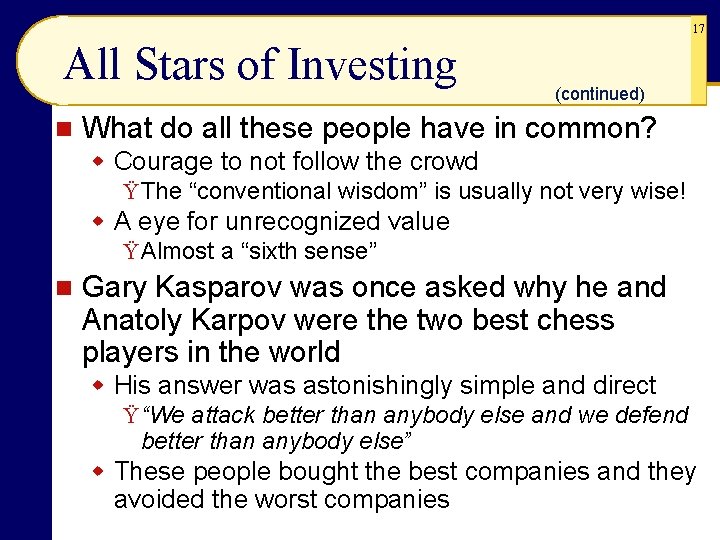 17 All Stars of Investing n (continued) What do all these people have in