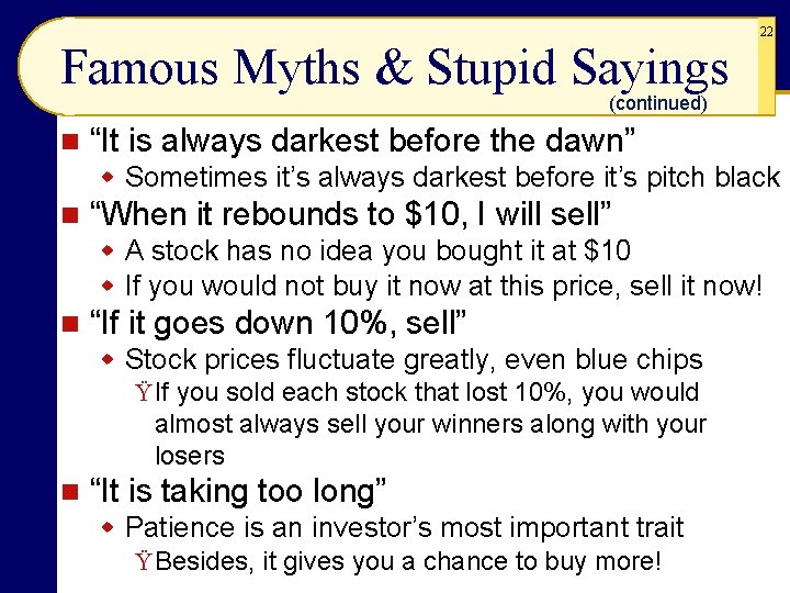 Famous Myths & Stupid Sayings 22 (continued) n “It is always darkest before the