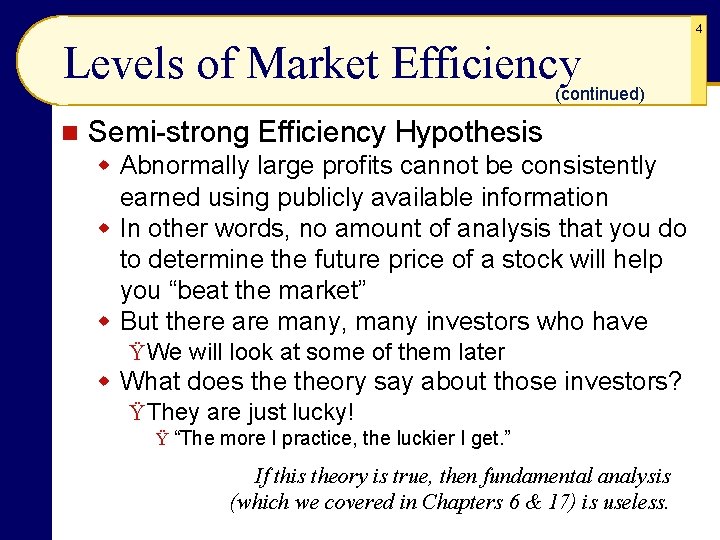 4 Levels of Market Efficiency (continued) n Semi-strong Efficiency Hypothesis w Abnormally large profits